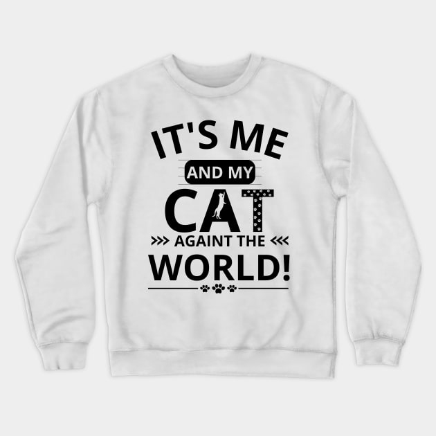 it's me and my cat againt the world Crewneck Sweatshirt by mdr design